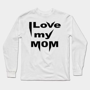 I Love Mom Long Sleeve T-Shirt